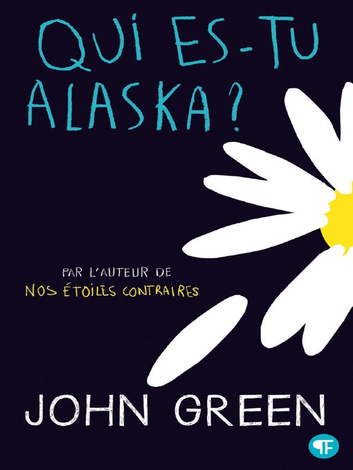 Title details for Qui es-tu Alaska ? by John Green - Available